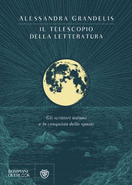 Il telescopio della letteratura. Gli scrittori italiani e la conquista dello spazio - Alessandra Grandelis - copertina