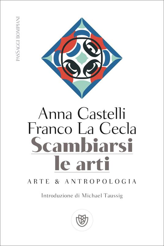 Scambiarsi le arti. Arte & antropologia - Franco La Cecla,Anna Castelli - copertina