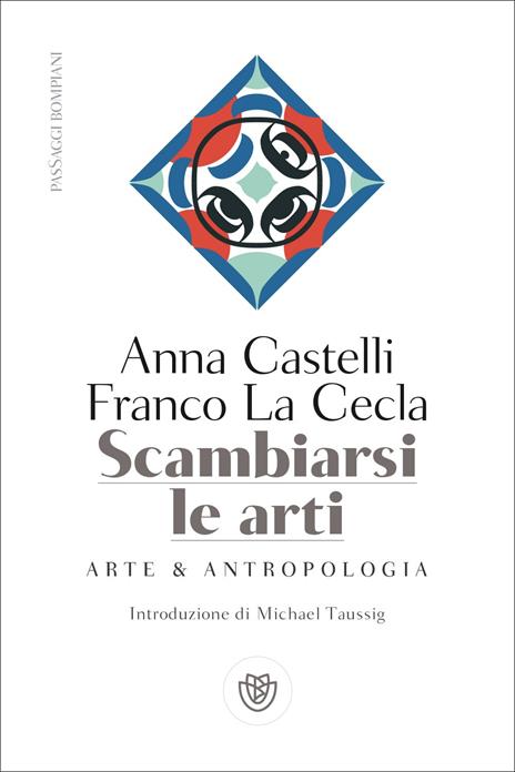 Scambiarsi le arti. Arte & antropologia - Franco La Cecla,Anna Castelli - copertina