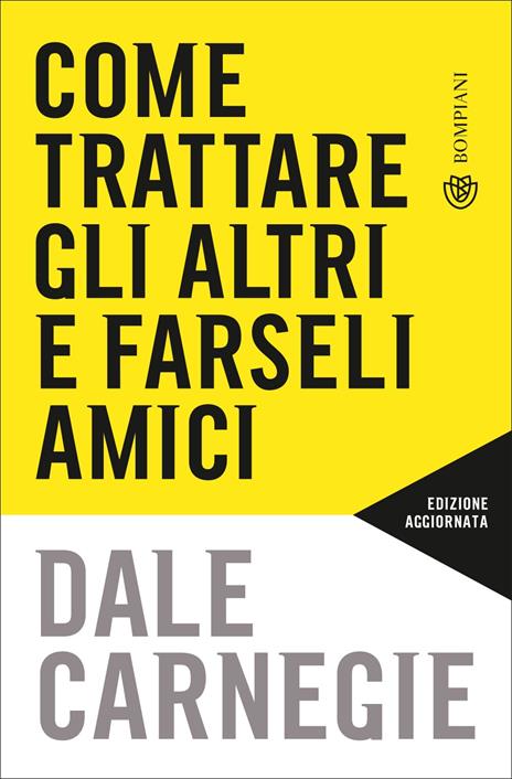 Come trattare gli altri e farseli amici. Nuova ediz. - Dale Carnegie - copertina