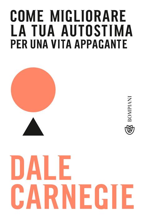 Come migliorare la tua autostima per una vita appagante - Dale Carnegie - copertina