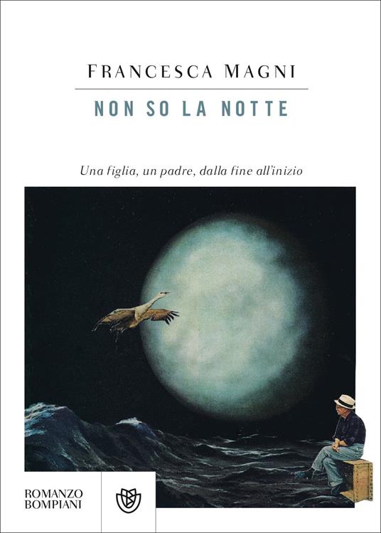 Non so la notte. Una figlia, un padre, dalla fine all'inizio - Francesca Magni - copertina