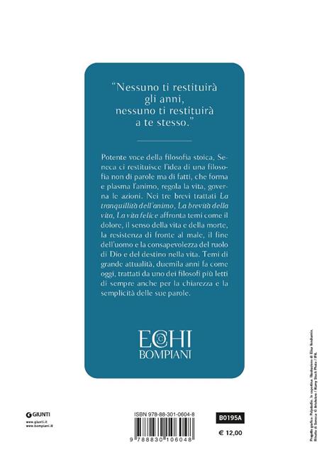 Tutta la vita per imparare a vivere: La tranquillità dell'animo - La brevità della vita - La vita felice - Lucio Anneo Seneca - 3