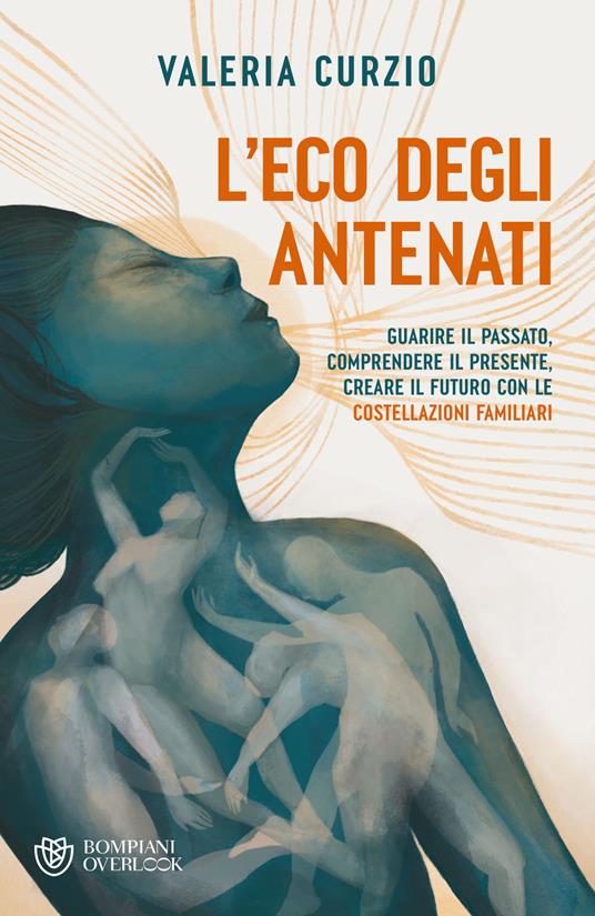 L'eco degli antenati. Guarire il passato, comprendere il presente, creare il futuro con le costellazioni familiari - Valeria Curzio - copertina