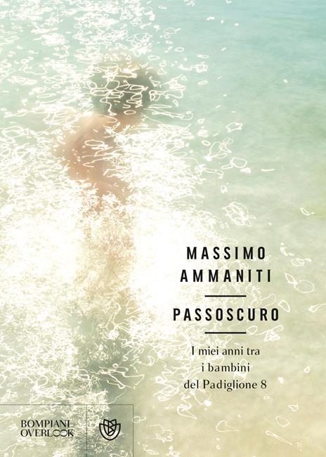 Passoscuro. I miei anni tra i bambini del Padiglione 8 - Massimo Ammaniti - copertina