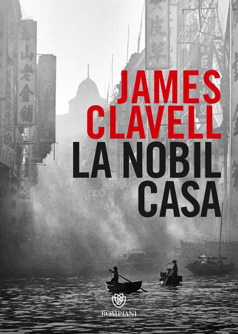 La Nobil Casa. Un romanzo di Hong Kong contemporanea - James Clavell - copertina