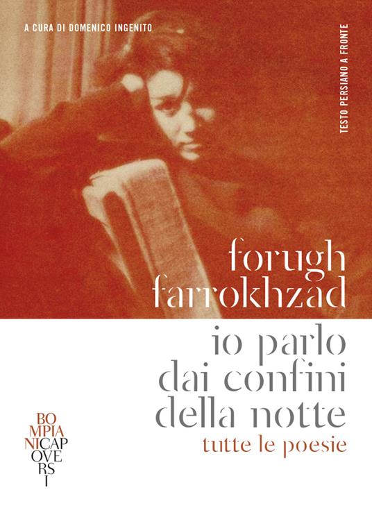 Io parlo dai confini della notte. Tutte le poesie. Testo persiano a fronte - Forugh Farrokhzad - copertina