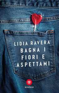 Libro Bagna i fiori e aspettami Lidia Ravera