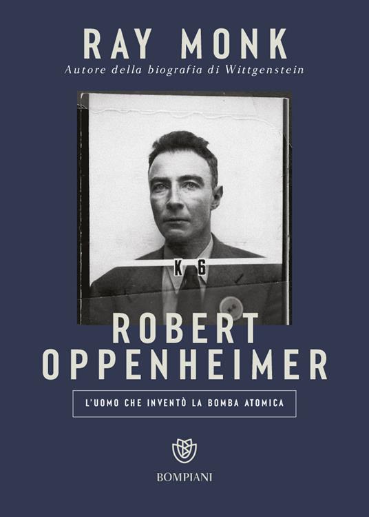 Robert Oppenheimer. L'uomo che inventò la bomba atomica - Ray Monk - copertina