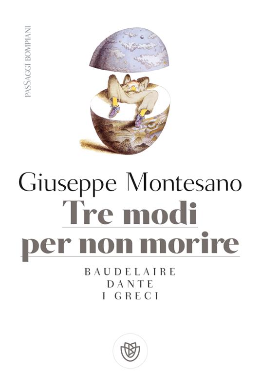 Tre modi per non morire. Baudelaire. Dante. I Greci - Giuseppe Montesano - copertina