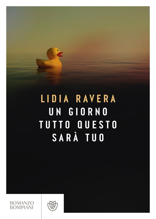 Un giorno tutto questo sarà tuo - Lidia Ravera - Libro - Bompiani