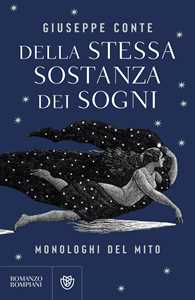 Libro Della stessa sostanza dei sogni. Monologhi del mito Giuseppe Conte