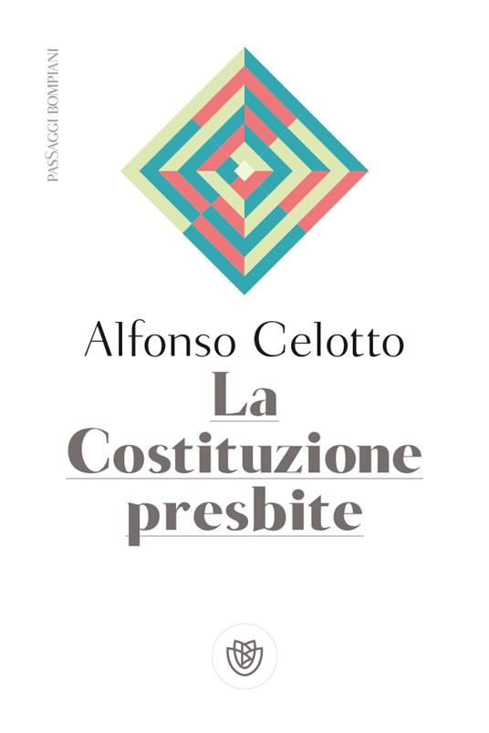 La Costituzione presbite - Alfonso Celotto - copertina