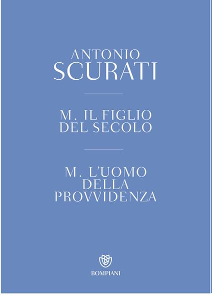 M. Il figlio del secolo-M. L'uomo della provvidenza. Cofanetto - Antonio Scurati - copertina