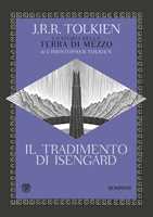 Libro Il tradimento di Isengard. La storia della Terra di Mezzo John R. R. Tolkien