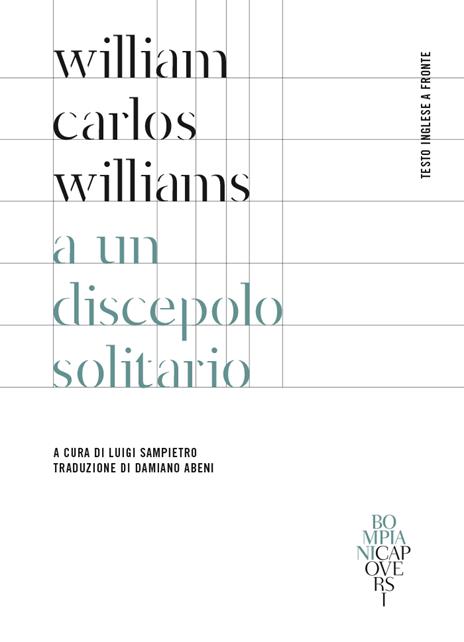 A un discepolo solitario. Testo inglese a fronte. Ediz. bilingue - William Carlos Williams - copertina
