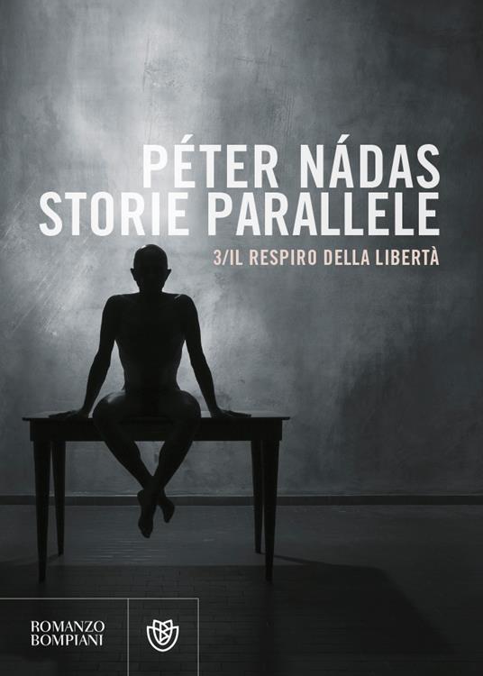 Storie parallele. Vol. 3: respiro della libertà, Il. - Péter Nádas - copertina