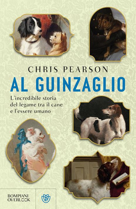 Al guinzaglio. L'incredibile storia del legame tra l'essere umano e il cane - Chris Pearson - copertina