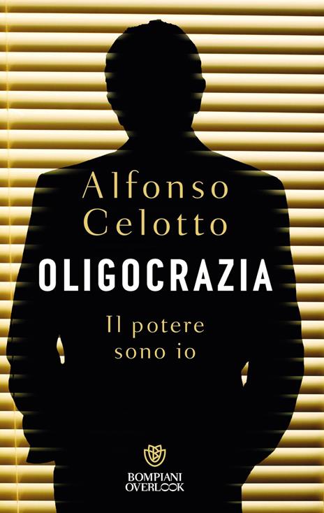 Oligocrazia. Il potere sono io - Alfonso Celotto - copertina