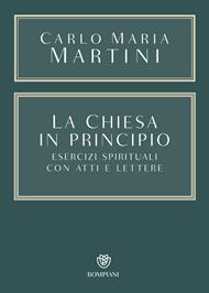 La Chiesa in principio. Esercizi spirituali con Atti e Lettere