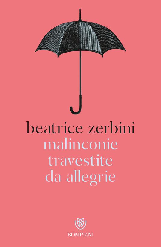 Malinconie travestite da allegrie - Beatrice Zerbini - copertina