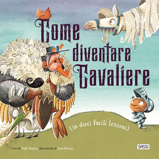 Come diventare cavaliere (in dieci facili lezioni). Ediz. a colori - Todd Tarpley - copertina
