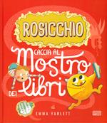 Rosicchio. Caccia al mostro dei libri. Ediz. a colori