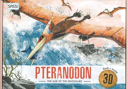The age of dinosaurs. 3D pteranodon. Ediz. a colori. Con Giocattolo - Giulia Pesavento,Alberto Borgo - copertina