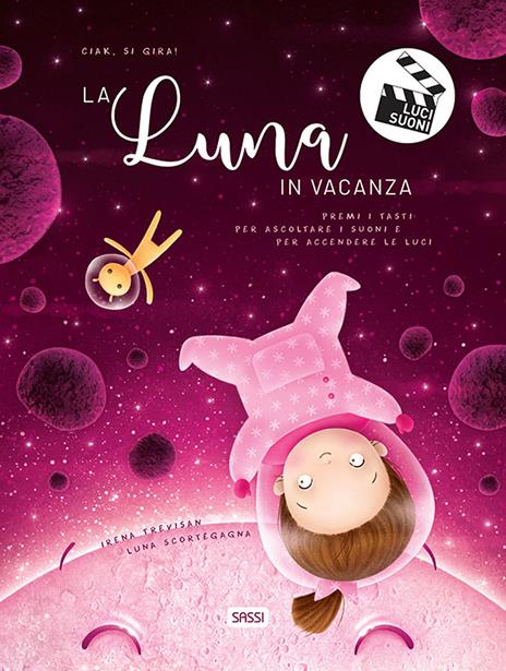 La luna in vacanza. Ciak, si gira! Ediz. a colori - Irena Trevisan,Luna Scortegagna - copertina