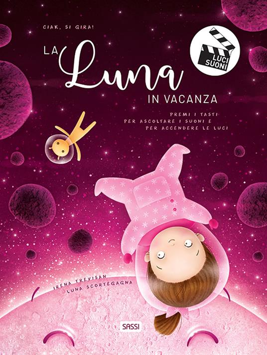 La luna in vacanza. Ciak, si gira! Ediz. a colori - Irena Trevisan,Luna Scortegagna - copertina