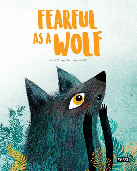 Fearful as a wolf. Ediz. a colori - Giulia Pesavento,Susy Zanella - copertina