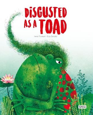 Disgusting as a toad. Ediz. a colori - Irena Trevisan,Susy Zanella - copertina