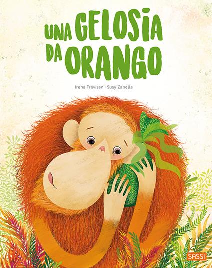 Una gelosia da orango. Ediz. a colori - Irena Trevisan,Susy Zanella - copertina