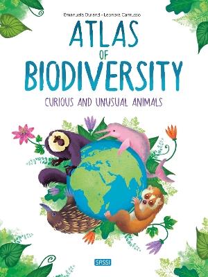 Atlas of biodiversity. Curious and unusual animals - Emanuela Durand,Leonora Camusso - copertina