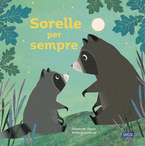Sorelle per sempre. Picture books. Ediz. a colori - Susannah Shane,Britta Teckentrup - copertina