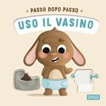 Uso il vasino. Passo dopo passo. Board books. Ediz. a colori