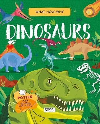 Dinosaurs. What, How, Why. Ediz. a colori. Con Poster - Nadia Fabris,Giulia Pesavento,Mattia Cerato - copertina