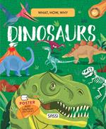 Dinosaurs. What, How, Why. Ediz. a colori. Con Poster