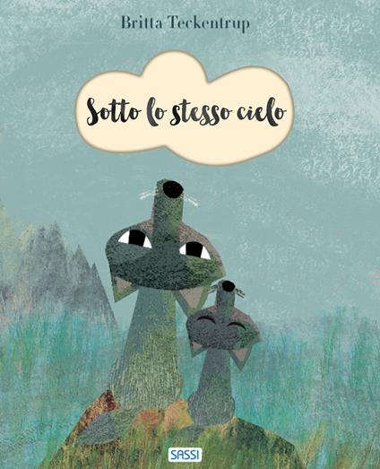 Sotto lo stesso cielo. Nuova ediz. - Britta Teckentrup - copertina