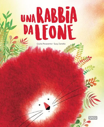 Una rabbia da leone. Ediz. a colori - Giulia Pesavento,Susy Zanella - copertina