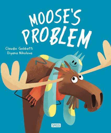 Moose's problem. Ediz. a colori - Claudio Gobbetti,Diyana Nikolova - copertina