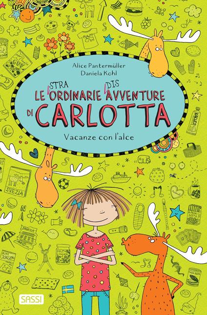 Vacanze con l'alce. Le (stra)ordinarie (dis)avventure di Carlotta - Alice Pantermüller,Daniela Kohl,Alessandra Petrelli - ebook