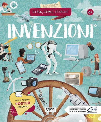 Invenzioni. Cosa, come, perché. Ediz. a colori. Con Poster - Alberto Borgo,Ester Tomè,Enrico Lorenzi - copertina