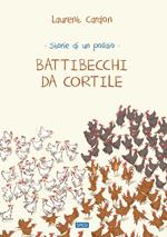 Battibecchi da cortile. Storie di un pollaio. Ediz. a colori