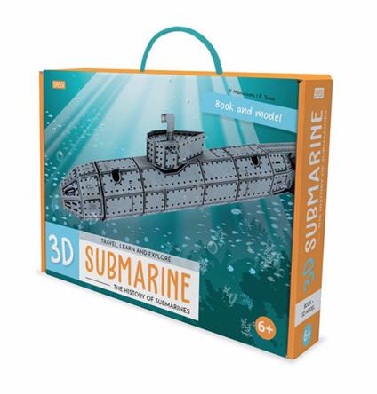 3D submarine. The history of submarines. Travel, learn and explore. Ediz. a colori. Con modellino 3D - Ester Tomè - copertina