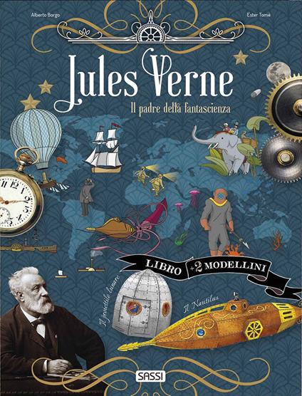 Jules Verne. Il padre della fantascienza. Scienziati e inventori. Con 2 modellini in 3D da costruire - Ester Tomè - copertina