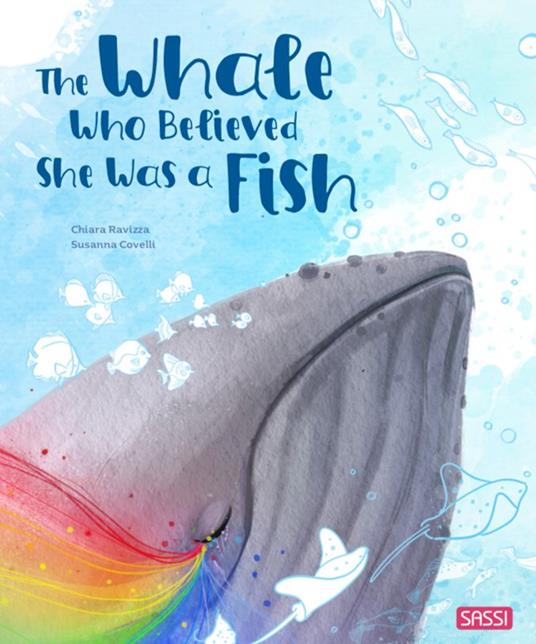 The whale who believed she was a fish. Ediz. a colori - Chiara Ravizza - copertina