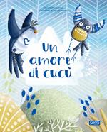 Un amore di cucù. Ediz. illustrata