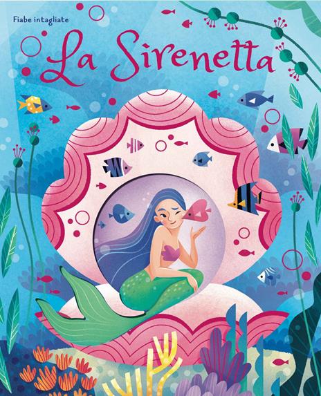 La sirenetta. Fiabe intagliate. Ediz. a colori - Valentina Bonaguro - copertina