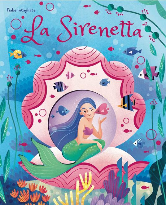 La sirenetta. Fiabe intagliate. Ediz. a colori - Valentina Bonaguro - copertina